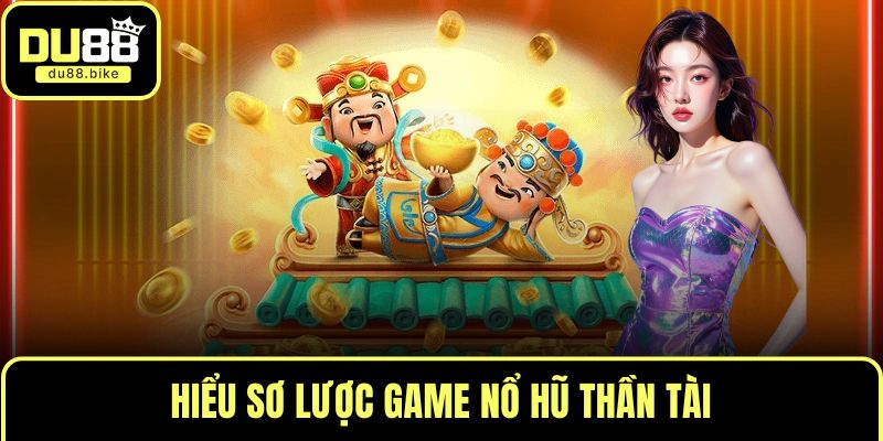 Hiểu sơ lược game nổ hũ thần tài