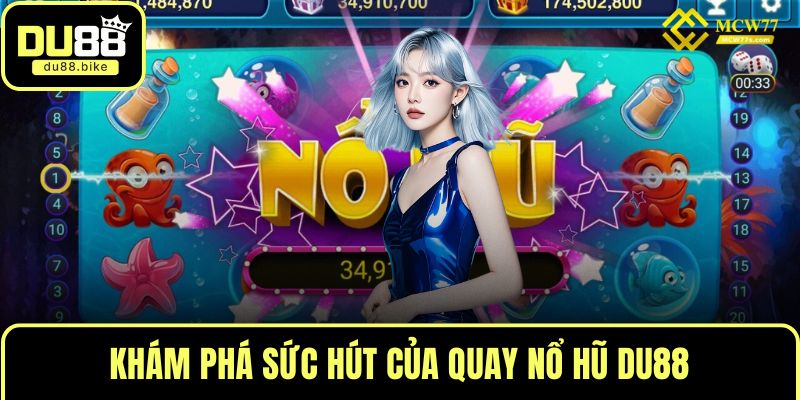 Khám phá sức hút của quay nổ hũ Du88